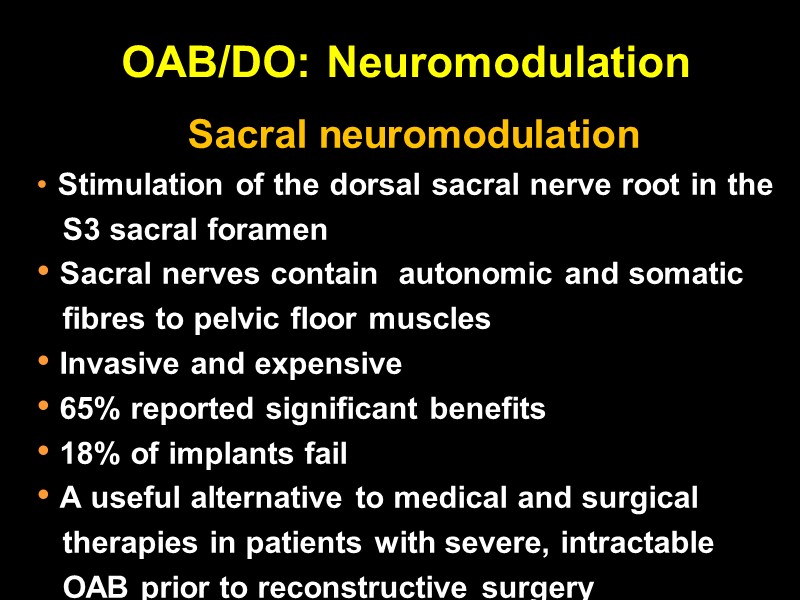 OAB/DO: Neuromodulation Sacral neuromodulation   Stimulation of the dorsal sacral nerve root in